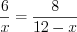 LaTeX formula: \frac{6}{x}=\frac{8}{12-x}