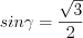 LaTeX formula: sin\gamma=\frac{\sqrt{3}}{2}