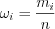 LaTeX formula: \omega _{i}=\frac{m_{i}}{n}