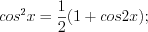LaTeX formula: cos^{2}x=\frac{1}{2}(1+cos2x);