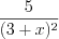 LaTeX formula: \frac{5}{(3+x)^{2}}