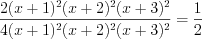 LaTeX formula: \frac{2(x+1)^{2}(x+2)^{2}(x+3)^{2}}{4(x+1)^{2}(x+2)^{2}(x+3)^{2}}=\frac{1}{2}