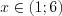 LaTeX formula: x\in (1;6)