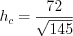 LaTeX formula: h_{c}=\frac{72}{\sqrt{145}}
