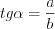 LaTeX formula: tg\alpha =\frac{a}{b}