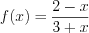 LaTeX formula: f(x)=\frac{2-x}{3+x}