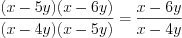 LaTeX formula: \frac{(x-5y)(x-6y)}{(x-4y)(x-5y)}=\frac{x-6y}{x-4y}