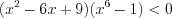 LaTeX formula: (x^{2}-6x+9)(x^{6}-1)< 0