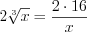 LaTeX formula: 2\sqrt[3]{x}=\frac{2\cdot 16}{x}