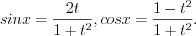 LaTeX formula: sinx=\frac{2t}{1+t^2},cosx=\frac{1-t^2}{1+t^2}.