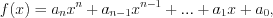 LaTeX formula: f(x)=a_{n}x^{n}+a_{n-1}x^{n-1}+...+a_{1}x+a_{0} ,