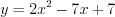 LaTeX formula: y=2x^{2}-7x+7