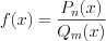 LaTeX formula: f(x)=\frac{P_{n}(x)}{Q_{m}(x)}