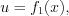 LaTeX formula: u=f_{1}(x),