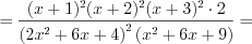 LaTeX formula: =\frac{(x+1)^{2}(x+2)^{2}(x+3)^{2}\cdot 2}{\left ( 2x^{2}+6x+4\right )^{2}\left ( x^{2}+6x+9 \right )}=