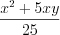 LaTeX formula: \frac{x^{2}+5xy}{25}