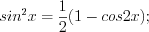 LaTeX formula: sin^{2}x=\frac{1}{2}(1-cos2x);