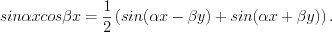 LaTeX formula: sin\alpha x cos\beta x=\frac{1}{2}\left (sin(\alpha x-\beta y)+sin(\alpha x+\beta y) \right ).