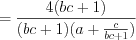LaTeX formula: =\frac{4(bc+1)}{(bc+1)(a+\frac{c}{bc+1})}