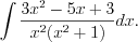 LaTeX formula: \int \frac{3x^{2}-5x+3}{x^2(x^2+1)}dx.