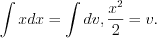 LaTeX formula: \int xdx=\int dv, \frac{x^2}{2}=v.