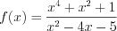 LaTeX formula: f(x)=\frac{x^{4}+x^{2}+1}{x^{2}-4x-5}