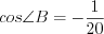 LaTeX formula: cos\angle B=-\frac{1}{20}