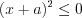 LaTeX formula: (x+a)^{2}\leq 0
