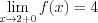 LaTeX formula: \lim_{x\rightarrow 2+0}f(x)=4