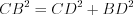 LaTeX formula: CB^{2}=CD^{2}+BD^{2}
