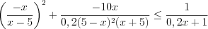 LaTeX formula: \left ( \frac{-x}{x-5} \right )^{2}+\frac{-10x}{0,2(5-x)^{2}(x+5)}\leq \frac{1}{0,2x+1}