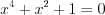 LaTeX formula: x^{4}+x^{2}+1=0