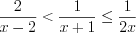 LaTeX formula: \frac{2}{x-2}< \frac{1}{x+1}\leq \frac{1}{2x}