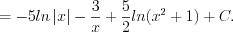 LaTeX formula: = -5ln\left |x \right |-\frac{3}{x}+\frac{5}{2}ln(x^2+1)+C.