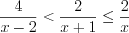 LaTeX formula: \frac{4}{x-2}< \frac{2}{x+1}\leq \frac{2}{x}