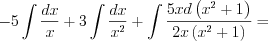 LaTeX formula: -5\int \frac{dx}{x}+3\int \frac{dx}{x^2}+\int \frac{5xd\left ( x^2+1 \right )}{2x\left (x^2+1 \right )}=