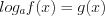 LaTeX formula: log_{a}f(x)=g(x)