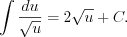 LaTeX formula: \int \frac{du}{\sqrt{u}}=2\sqrt{u}+C.