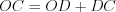 LaTeX formula: OC=OD+DC