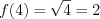 LaTeX formula: f(4)=\sqrt{4}=2