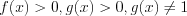LaTeX formula: f(x)>0, g(x)>0, g(x)\neq 1