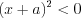 LaTeX formula: (x+a)^{2}< 0
