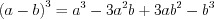 LaTeX formula: \left ( a-b \right )^{3}=a^{3}-3a^{2}b+3ab^{2}-b^{3}