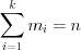 LaTeX formula: \sum_{i=1}^{k}m_{i}=n