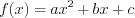 LaTeX formula: f(x)=ax^{2}+bx+c
