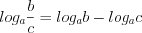 LaTeX formula: log_{a}\frac{b}{c}=log_{a}b-log_{a}c