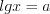 LaTeX formula: lgx=a
