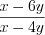 LaTeX formula: \frac{x-6y}{x-4y}