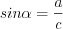 LaTeX formula: sin\alpha =\frac{a}{c}