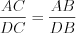 LaTeX formula: \frac{AC}{DC}=\frac{AB}{DB}